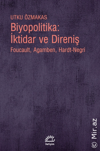 Utku Özmakas - "Biyopolitika: İktidar ve Direniş Foucault, Agamben, Hardt-Negri" PDF