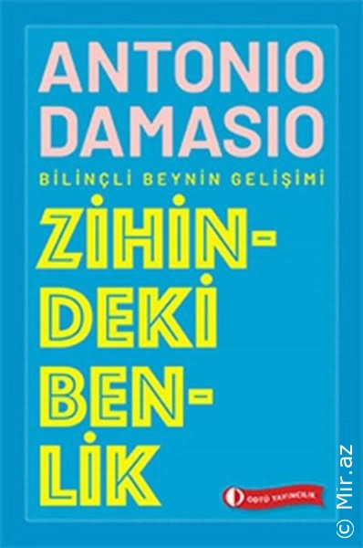 Antonio Damasio - "Zihindeki Benlik - Bilinçli Beynin Gelişimi" PDF