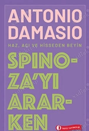 Antonio Damasio - "Spinoza'yı Ararken - Haz, Acı ve Hisseden Beyin" PDF