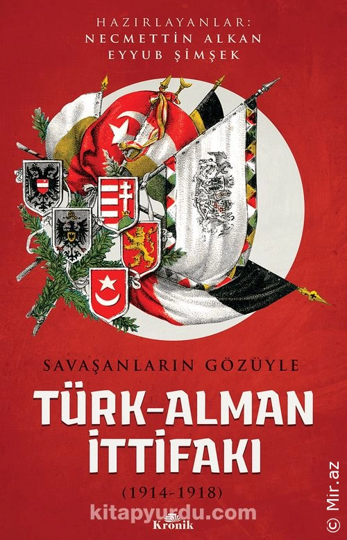 Necmettin Alkan, Mustafa Çolak, Kadir Kon, Eyyub Şimşek - "Savaşanların Gözüyle Türk-Alman İttifakı (1914-1918)" PDF
