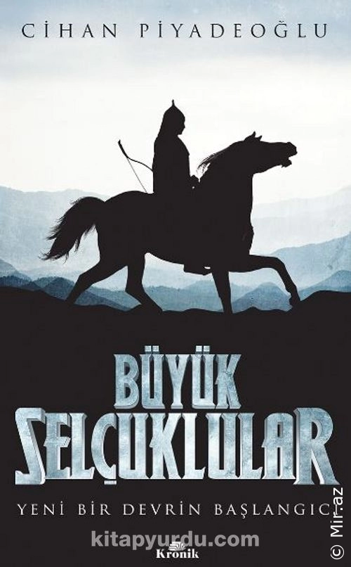 Cihan Piyadeoğlu - "Büyük Selçuklular / Yeni Bir Devrin Başlangıcı" PDF