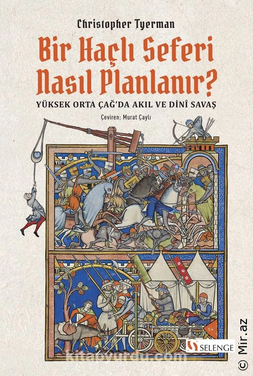 Christopher Tyerman - "Bir Haçlı Seferi Nasıl Planlanır? Yüksek Orta Çağ’da Akıl ve Dinî Savaş" PDF