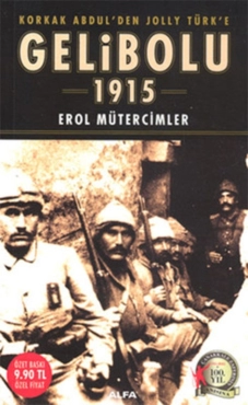 Erol Mütercimler - "Korkak Abdul'den Jolly Türk'e Gelibolu 1915" PDF