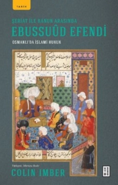 Colin Imber - "Şeriat ile Kanun Arasında Ebussuud Efendi - Osmanlı'da İslami Hukuk" PDF