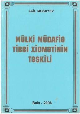 Musayev Aqil "Mülki Müdafiə Tibbi Xidmətinin Təşkili " PDF