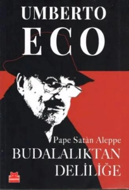 Umberto Eco - "Pape Satan Aleppe Budalalıktan Deliliğe" PDF