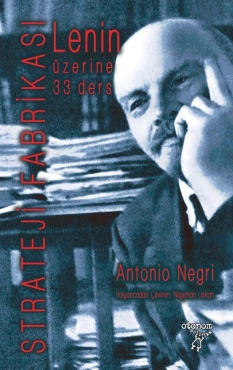 Antonio Negri - "Lenin Üzerine 33 Ders: Strateji Fabrikası" PDF