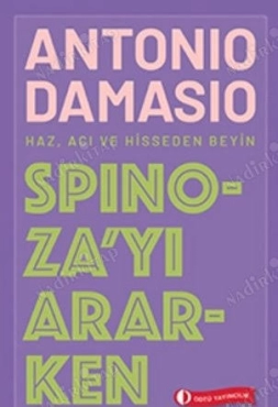 Antonio Damasio - "Spinoza'yı Ararken - Haz, Acı ve Hisseden Beyin" PDF
