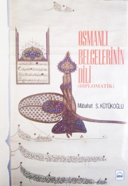 Mübahat S. Kütükoğlu - "Osmanlı Belgelerinin Dili (Diplomatik)" PDF