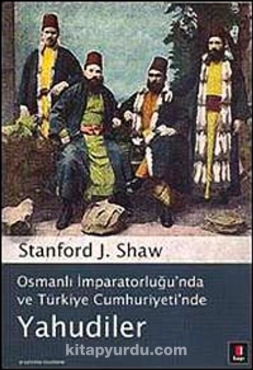 Stanford J. Shaw - "Osmanlı İmparatorluğu'nda ve Türkiye Cumhuriyeti'nde Yahudiler" PDF