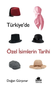 Doğan Gürpınar - "Türkiye’de Özel İsimlerin Tarihi" PDF