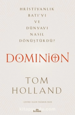 Tom Holland - "Dominion Hristiyanlık Batı’yı ve Dünyayı Nasıl Dönüştürdü" PDF