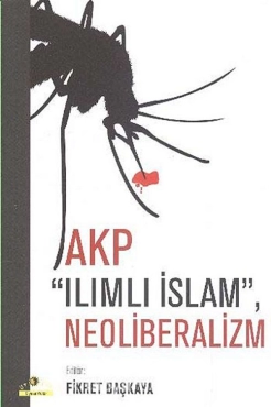 Fikret Başkaya - "AKP Ilımlı İslam, Neoliberalizm" PDF