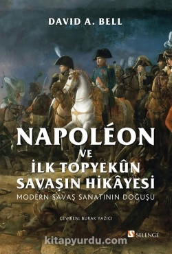 David A. Bell - "Napoléon ve İlk Topyekûn Savaşın Hikayesi Modern Savaş Sanatının Doğuşu" PDF