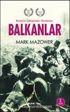 Mark Mazower - "Balkanlar Bizans'ın Çöküşünden Günümüze" PDF