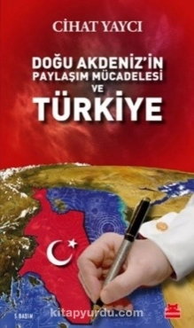 Cihat Yaycı - "Doğu Akdeniz’in Paylaşım Mücadelesi ve Türkiye" PDF