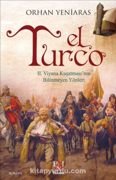 Orhan Yeniaras - "El Turco II. Viyana Kuşatmasının Bilinmeyen Yönleri" PDF