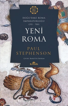 Paul Stephenson - "Yeni Roma Doğu’daki Roma İmparatorluğu (395-700)" PDF