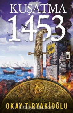 Okay Tiryakioğlu - "Kuşatma 1453" PDF