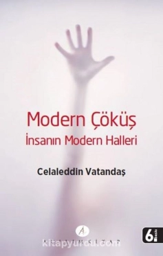Celaleddin Vatandaş - "Modern Çöküş İnsanın Modern Halleri" PDF