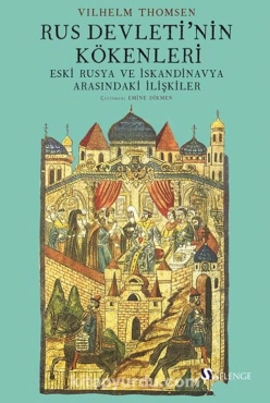 Vilhelm Thomsen - "Rus Devleti’nin Kökenleri ve Eski Rusya Ve İskandinavya Arasındaki İlişkiler" PDF