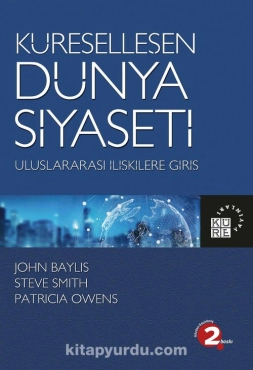 Steve Smith, John Baylis, Patricia Owens - "Küreselleşen Dünya Siyaseti Uluslararası İlişkilere Giriş" PDF