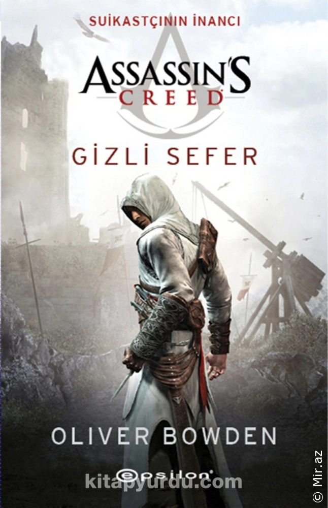 Oliver Bowden "Assassin's Creed Suikastçının İnancı / Gizli Sefer" PDF