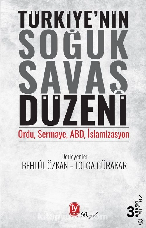 Behlül Özkan - Tolga Gürakar - "Türkiye’nin Soğuk Savaş Düzeni Ordu, Sermaye, ABD, İslamizasyon" PDF