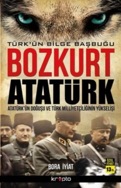 Bora İyiat - "Bozkurt Atatürk - Türk'ün Bilge Başbuğu" PDF