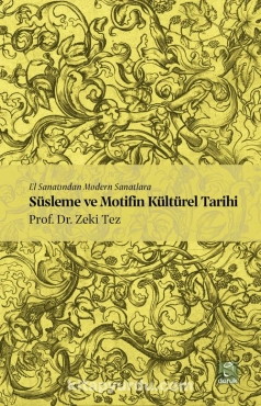 Zeki Tez - "El Sanatından Modern Sanatlara Süsleme ve Motifin Kültürel Tarihi" PDF