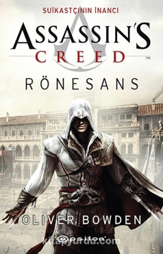 Oliver Bowden "Assassin's Creed Suikastçının İnanc / Rönesans" PDF