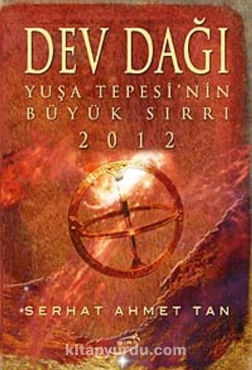 Serhat Ahmet Tan - "Dev Dağı Yuşa Tepesi'nin Büyük Sırrı 2012" PDF