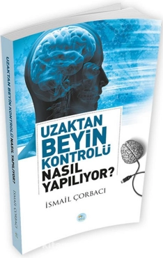 İsmail Çorbacı - "Uzaktan Beyin Kontrolü Nasıl Yapılıyor?" PDF
