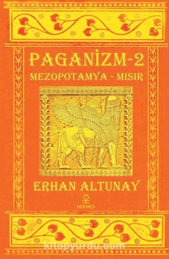 Erhan Altunay - "Paganizm 2 Mezopotamya - Mısır" PDF