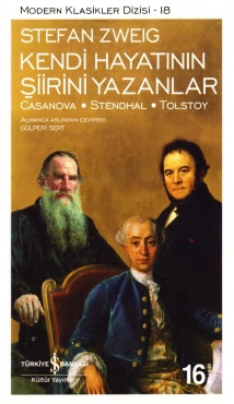 Stefan Zweig "Kendi Hayatının Şiirini Yazanlar: Casanova–Stendhal–Tolstoy – Modern Klasikler Dizisi 18" PDF