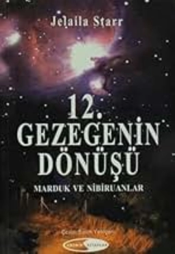 Jelaila Starr "12.Gezegenin Dönüşü Marduk ve Nibiruanlar" PDF