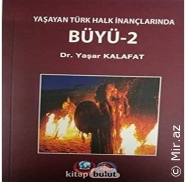 Yaşar Kalafat - "Yaşayan Türk Halk İnanlarında Büyü 2" PDF