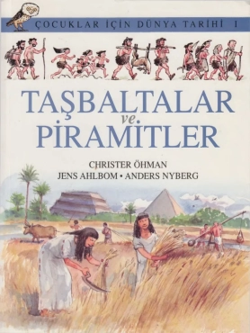 Christer Öhman, Jens Ahlbom, Anders Nyberg "Taş Baltalar & Piramitler - Çocuklar İçin Dünya Tarihi Ansiklopedisi (Cilt.1)" PDF