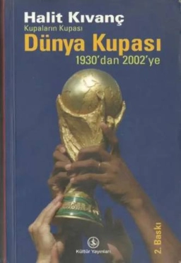 Halit Kıvanç - "Kupaların Kupası: Dünya Kupası (1930'dan 2002'ye)" PDF