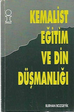 Burhan Bozgeyik - "Kemalist Eğitim ve Din Düşmanlığı" PDF