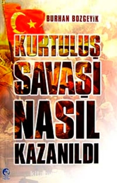 Burhan Bozgeyik - "Kurtuluş Savaşı Nasıl Kazanıldı" PDF