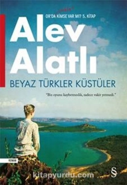 Alev Alatlı - "Beyaz Türkler Küstüler Or'da Hala Kimse Var Mı? 5. Kitap" PDF