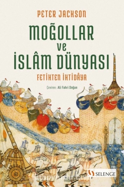 Peter Jackson - "Moğollar ve İslam Dünyası: Fetihten İhtidaya" PDF