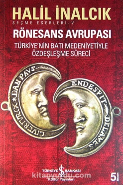 Halil İnalcık - "Rönesans Avrupası Türkiye'nin Batı Medeniyetiyle Özdeşleşme Süreci" PDF
