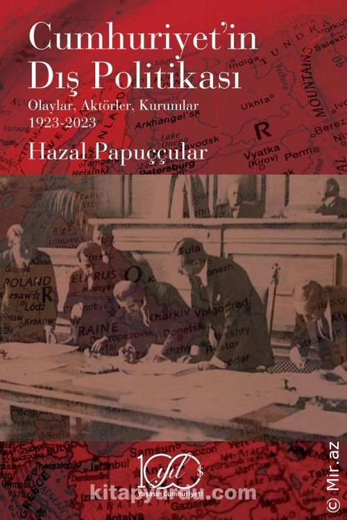 Hazal Papuççular - "Cumhuriyet’in Dış Politikası Olaylar, Aktörler, Kurumlar 1923-2023" PDF
