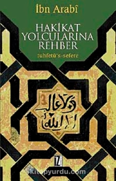 Muhyiddin İbn Arabi "Tasavvuf Külliyatı 44 - Hakikat Yolcularına Rehber (Tuhfetü's-Sefere)" PDF