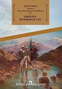 Ahmet Yüksel - "Rusların Kafkasya'yı İstilası ve Osmanlı İstihbarat Ağı" PDF