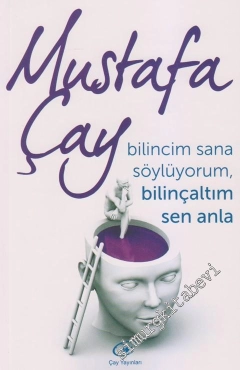 Mustafa Çay "Bilincim Sana Söylüyorum, Bilinçaltım Sen Anla" PDF