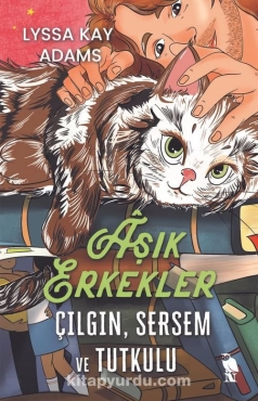 Lyssa Kay Adams "Aşık Erkekler: Çılgın, Sersem ve Tutkulu" PDF
