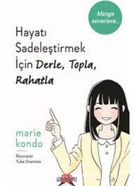 Marie Kondo "Hayatı Sadeleştirmek İçin - Derle, Topla, Rahatla (Japon Toplama ve Düzenleme Sanatı)" PDF
